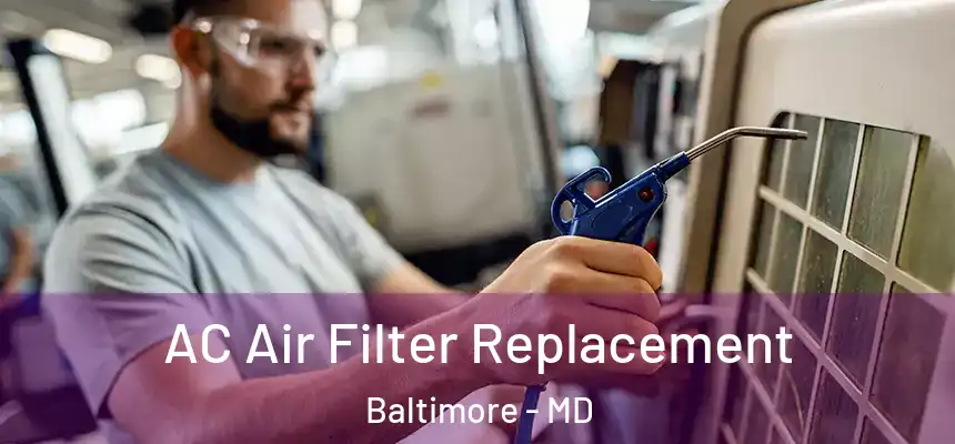 AC Air Filter Replacement Baltimore - MD