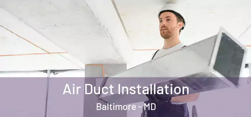 Air Duct Installation Baltimore - MD