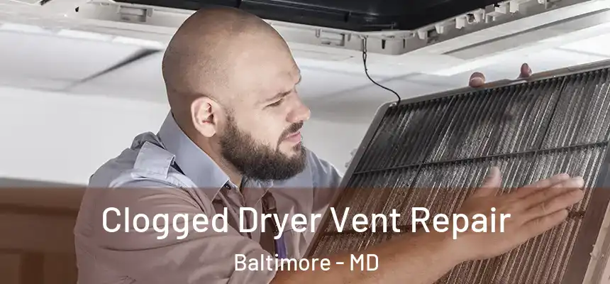 Clogged Dryer Vent Repair Baltimore - MD