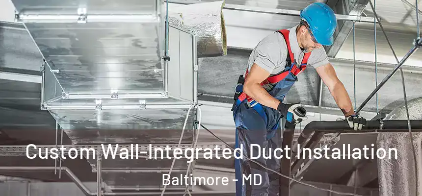  Custom Wall-Integrated Duct Installation Baltimore - MD