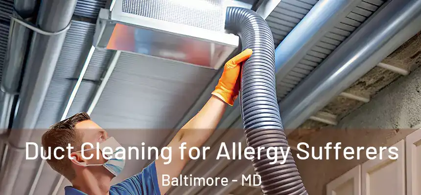  Duct Cleaning for Allergy Sufferers Baltimore - MD