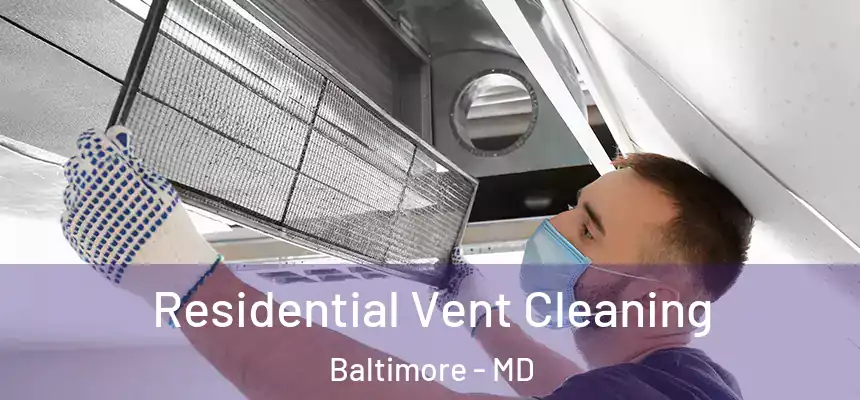  Residential Vent Cleaning Baltimore - MD