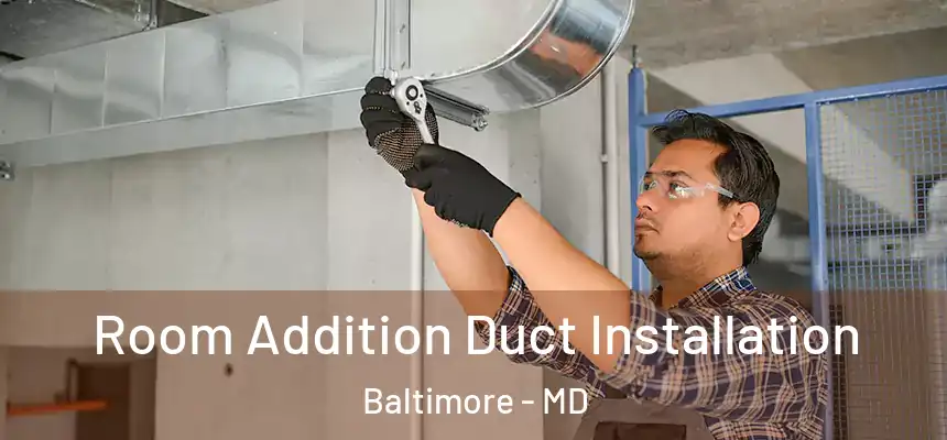  Room Addition Duct Installation Baltimore - MD