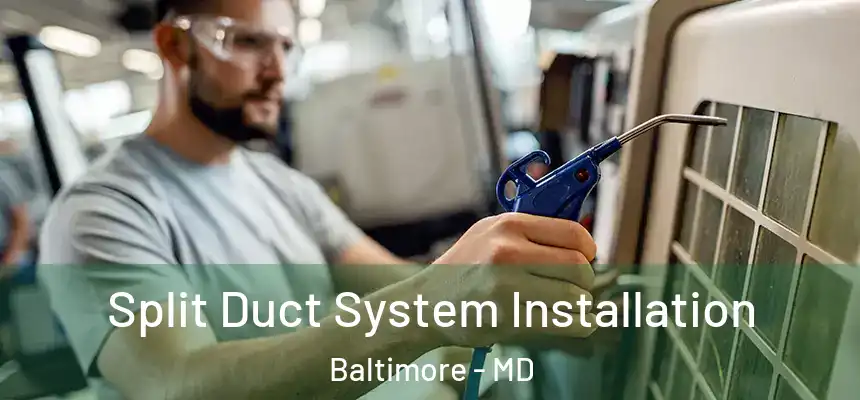  Split Duct System Installation Baltimore - MD